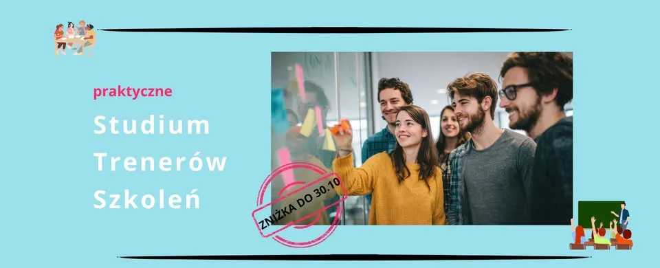 Certyfikowane studium Trenerów Szkoleń i Wykładowców w pracy z dziećmi,młodzieżą i osobami dorosłymi