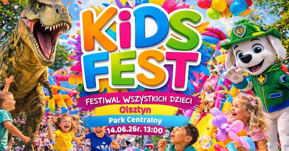 Kids Fest - Festiwal Wszystkich Dzieci w Olsztynie !