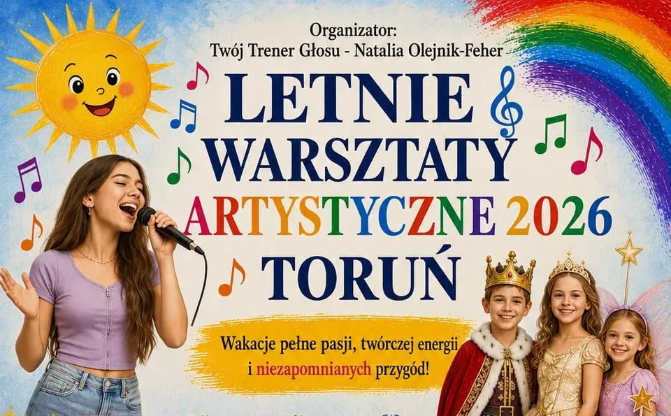 Warsztaty Artystyczne w Toruniu! Śpiew, Taniec, Aktorstwo, Musical, czyli kreatywne lato z pasją!