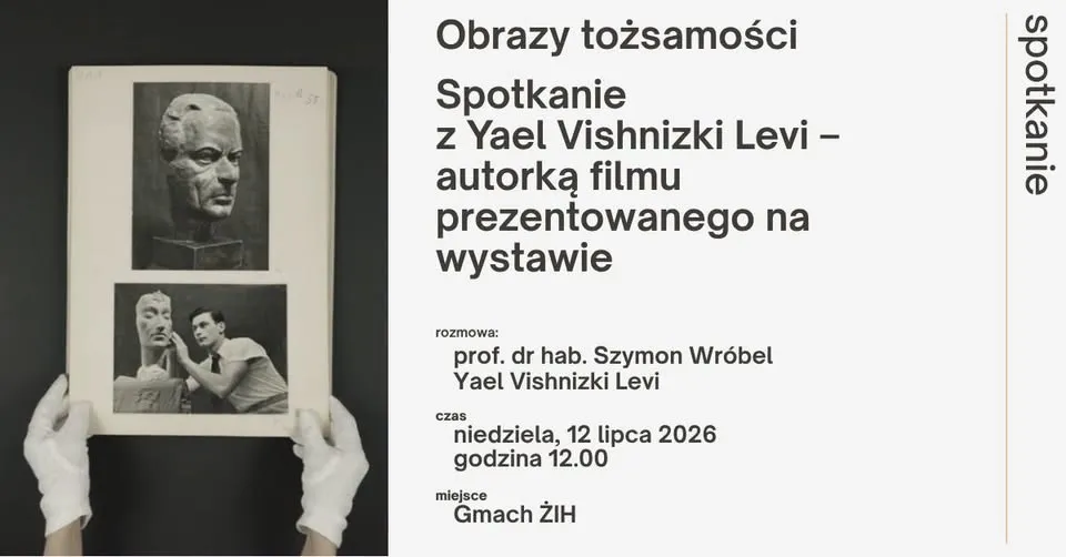 Obrazy tożsamości. Spotkanie z Yael Vishnizki Levi - autorką filmu prezentowanego na wystawie