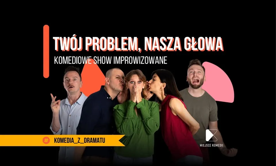 Twój problem - Nasza głowa! | Komediowe Show Improwizowane