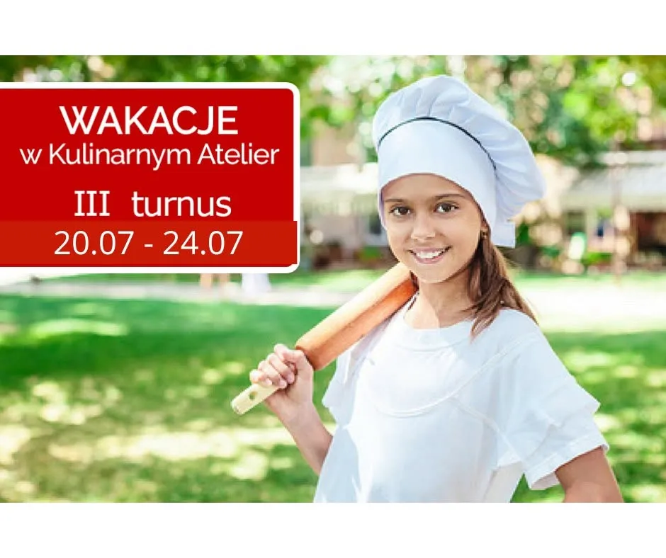 Wakacje w Kulinarnym Atelier III turnus