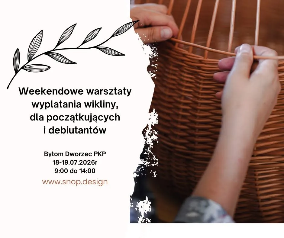 Weekendowe warsztaty wyplatania wikliny dla poczatkujących, 18 i 19 lipca w Bytomiu