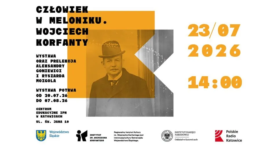 CZŁOWIEK W MELONIKU. WOJCIECH KORFANTY Wystawa i prelekcje tematyczne 