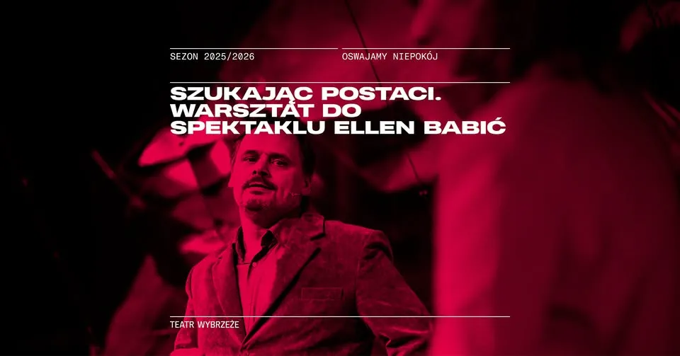 Szukając postaci. Warsztat do spektaklu Ellen Babić