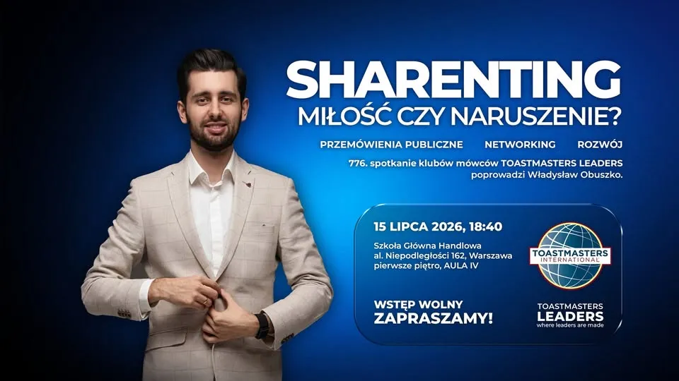 SHARENTING - MIŁOŚĆ CZY NARUSZENIE? 🎖️ 776. spotkanie Toastmasters Leaders