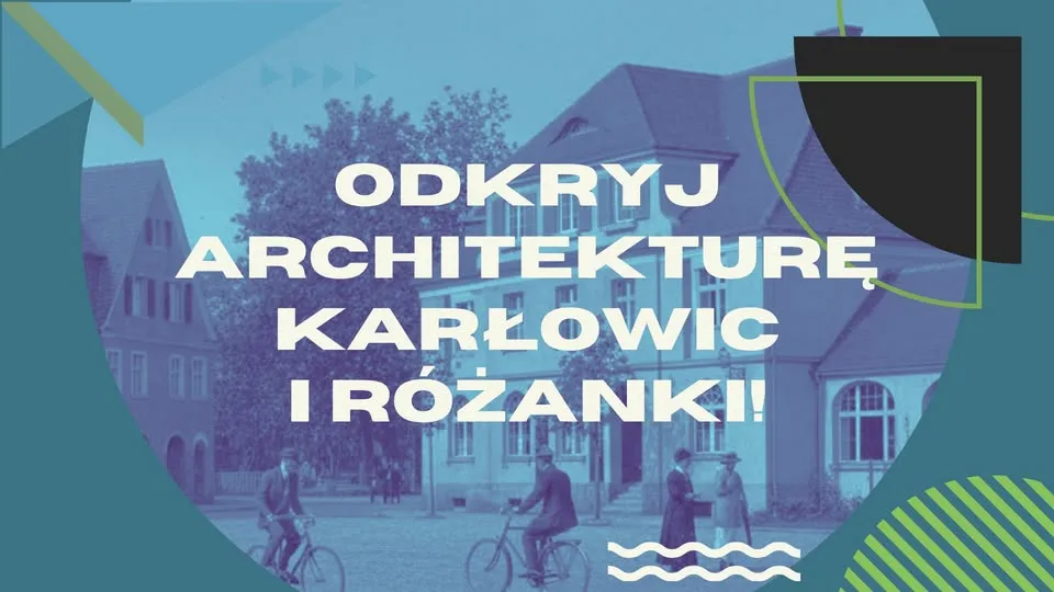 Spacery architektoniczne po Karłowicach i Różance