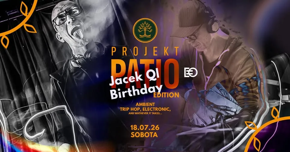 Patio Szczęście - Jacek QL Birthday Edition! || Vinyl Set || 18.07 sobota || start 20:00