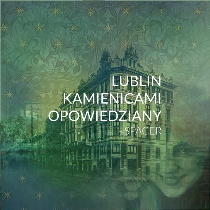 SPACER - LUBLIN KAMIENICAMI OPOWIEDZIANY