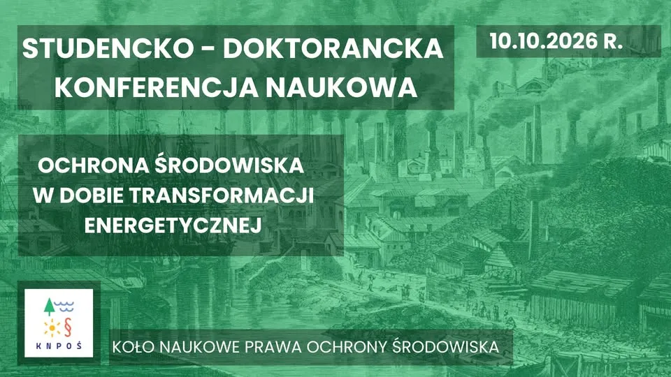 Studencko-Doktorancka Konferencja Naukowa „Ochrona środowiska w dobie transformacji energetycznej”