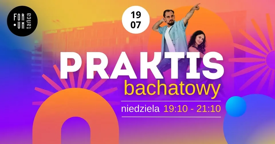Praktis BACHATOWY w Forum Tańca! Niedziela 19.07