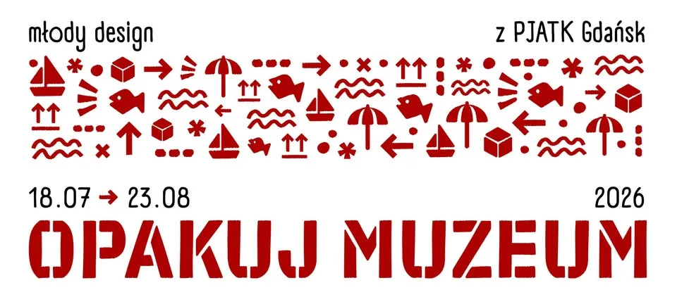 Opakuj Muzeum - młody design z PJATK Gdańsk / wernisaż wystawy