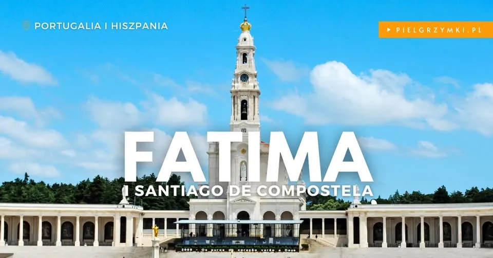 FATIMA I SANTIAGO DE COMPOSTELA | pielgrzymka do Portugalii i Hiszpanii