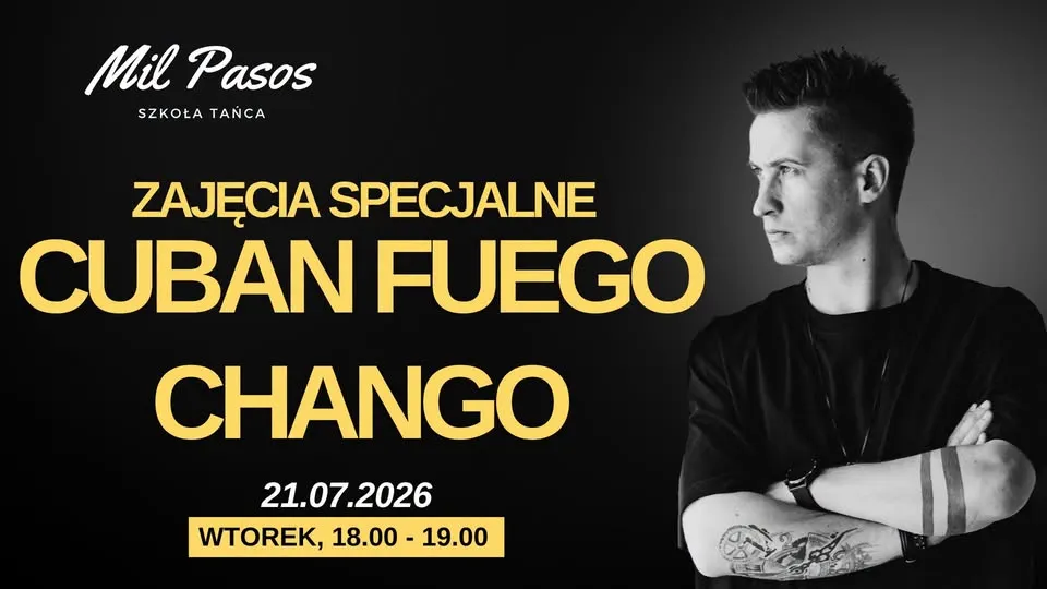 CUBAN FUEGO CHANGO - ZAJĘCIA SPECJALNE - WTOREK 21.07.26 - 18:00