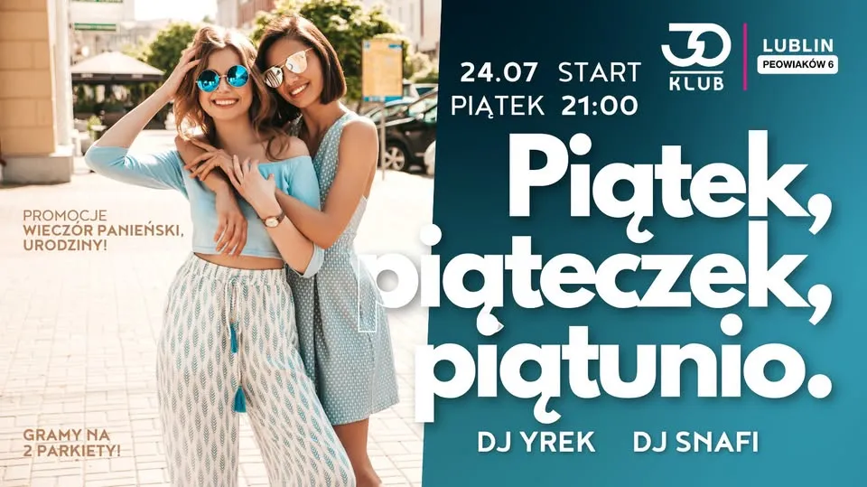 PIĄTEK PIĄTECZEK PIĄTUNIO // 24.07 // GRAMY NA 2 PARKIETY ! ! !