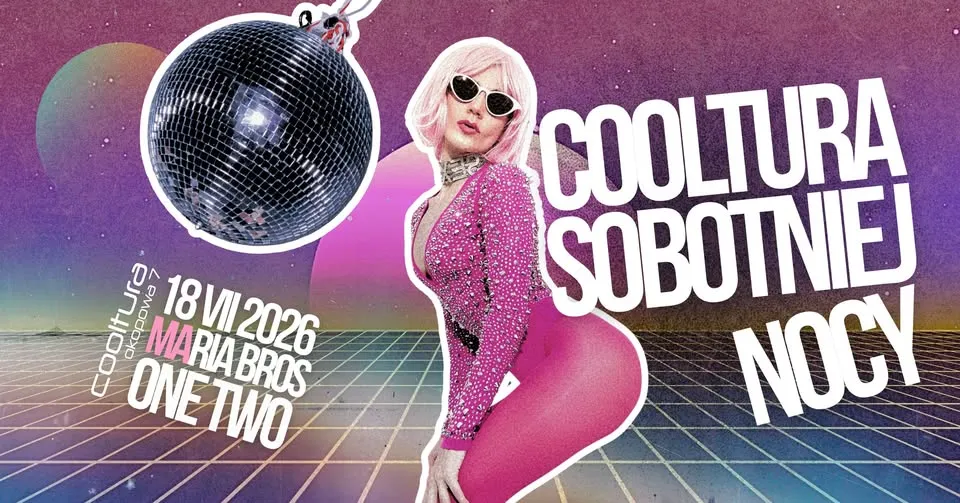 COOLTURA SOBOTNIEJ NOCY | MARIA BROS + ONE TWO | OKOPOWA 7