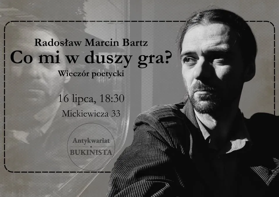 Co mi w duszy gra? - wieczór poetycki Radosława Marcina Bartza