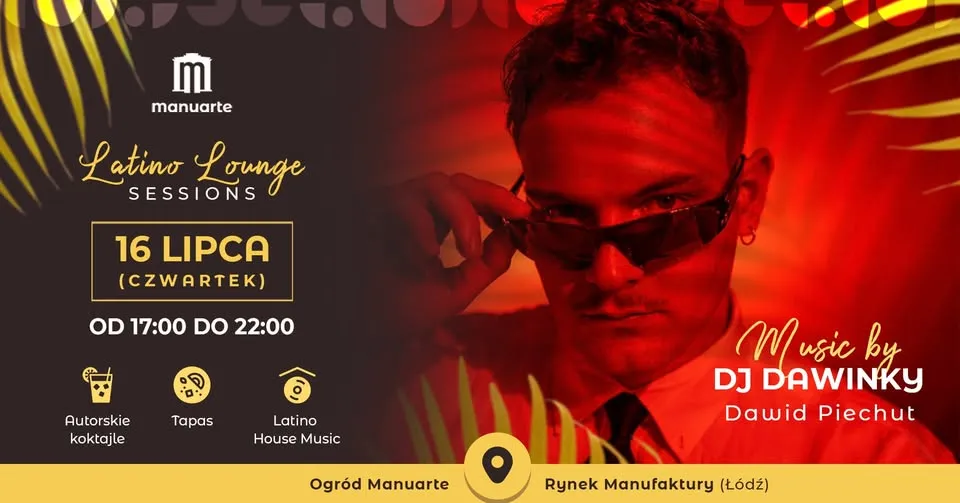 Latino Lounge Session | Manuarte (Rynek Manufaktury) 16 lipca (czwartek) 