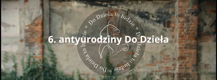 6. antyurodziny Do Dzieła!