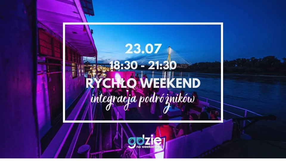 Rychło weekend - integracja podróżników nad Wisłą!