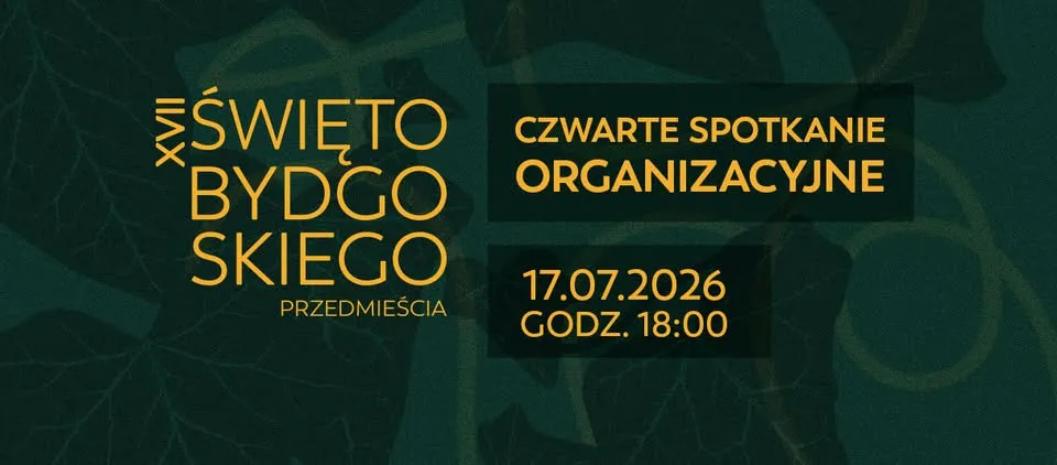 POGADAJMY! XVII Święto Bydgoskiego Przedmieścia - Spotkanie organizacyjne #4