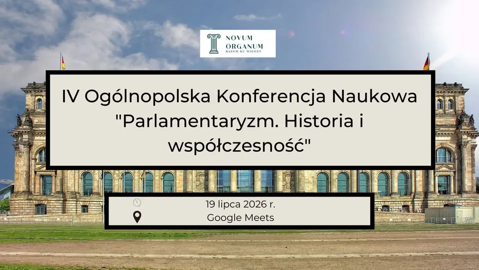 IV Ogólnopolska Konferencja Naukowa "Parlamentaryzm. Historia i współczesność"