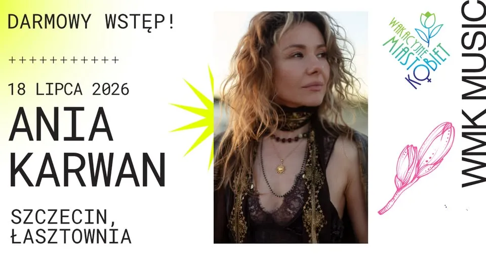 WMK x ANIA KARWAN - Darmowy koncert na Łasztowni!