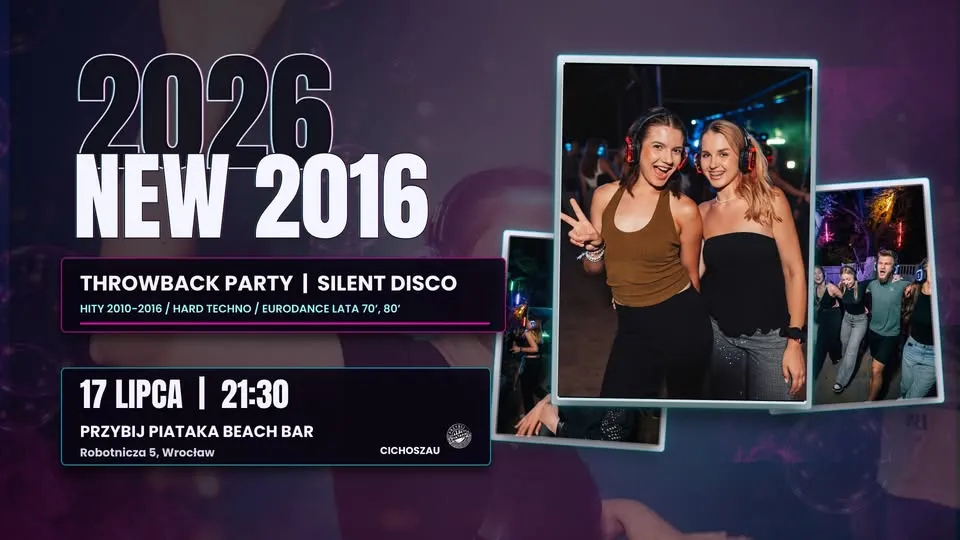 ✨ 2026 NEW 2016 | Throwback Silent Disco | 17 Lipca | Przybij Piątaka Beach Bar | Cichoszau