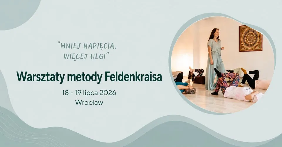 "Mniej napięcia, więcej ulgi" - metoda Feldenkraisa