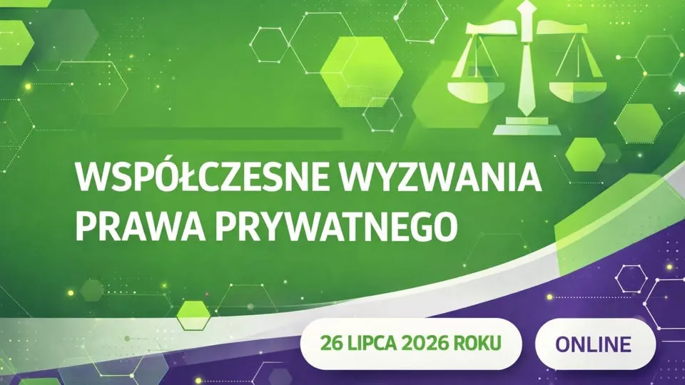 Ogólnopolska Konferencja Naukowa ,,Współczesne wyzwania prawa prywatnego"