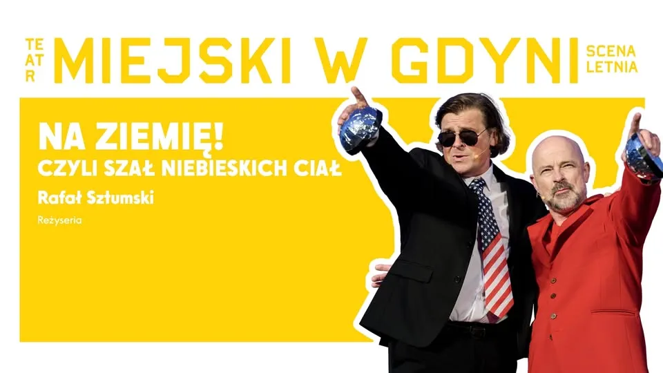 Na ziemię! Czyli szał niebieskich ciał - Scena Letnia, Gdynia Orłowo