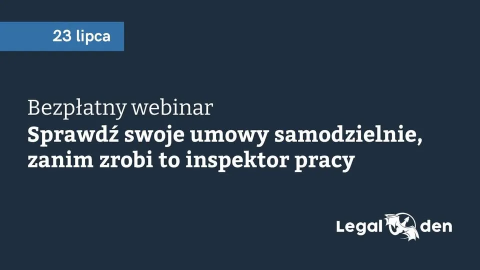 Webinar: Sprawdź swoje umowy samodzielnie, zanim zrobi to inspektor pracy