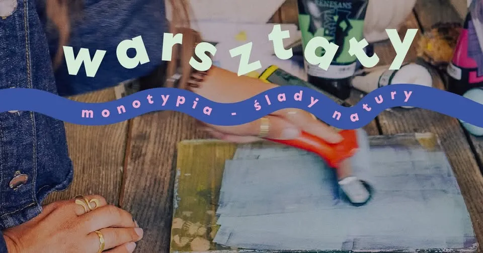 Ślady natury - warsztaty monotypii