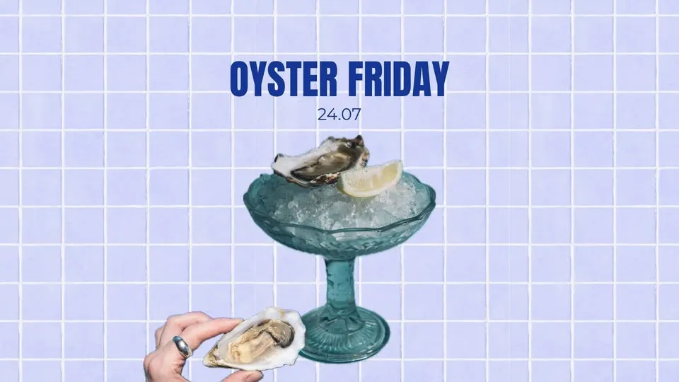 OYSTER FRIDAY 24.07