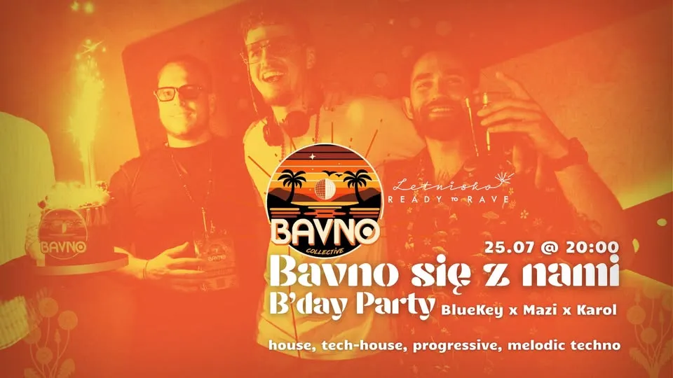 BAVNO SIĘ Z NAMI B'Day party / Wstęp wolny!