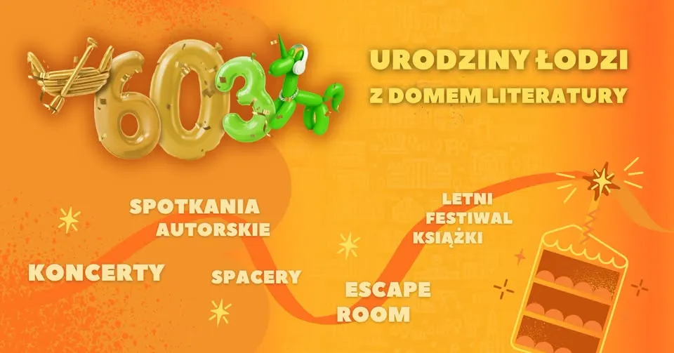 Świętuj 603. Urodziny Łodzi z Domem Literatury! // dla tych zaczytanych i dla tych zabieganych