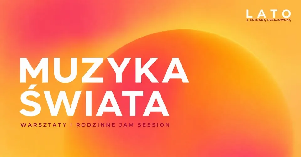 MUZYKA ŚWIATA - WARSZTATY I RODZINNY KONCERT