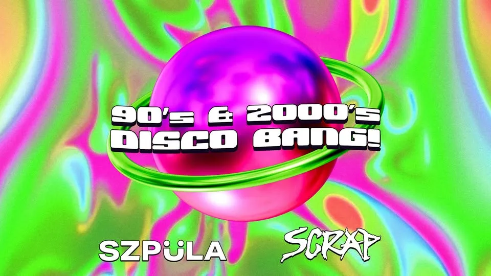 90's & 2000's DISCO BANG! by SZPULA! SCRAPYARD Gdańsk