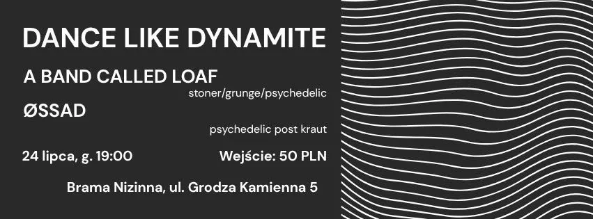 Dance Like Dynamite, A Band Called LOAF i ØSSAD w Bramie Nizinnej 