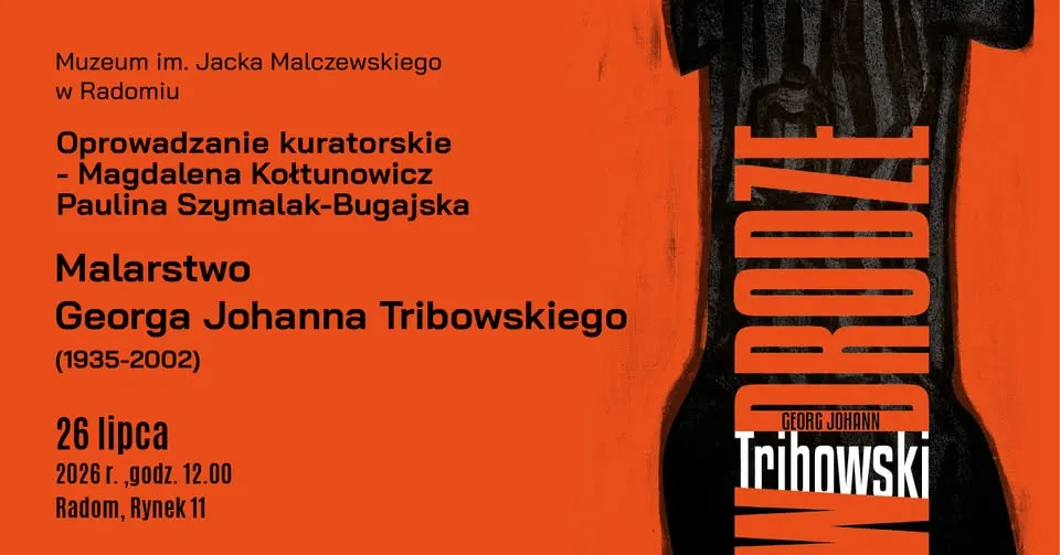 Oprowadzanie kuratorskie po wystawie „W drodze. Malarstwo Georga Johanna Tribowskiego (1935-2002)"