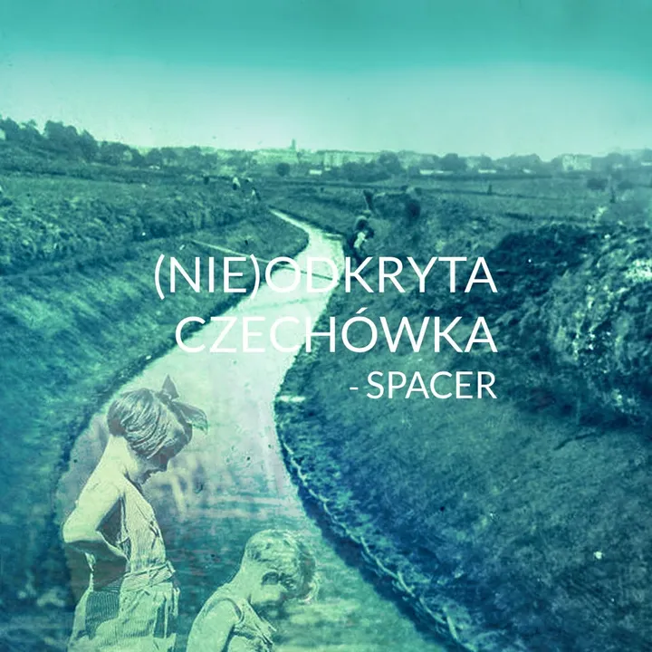 (NIE)ODKRYTA CZECHÓWKA - SPACER