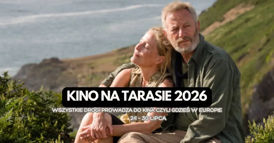 Kino na Tarasie 2026 | WSZYSTKIE DROGI PROWADZĄ DO KINA czyli GDZIEŚ W EUROPIE