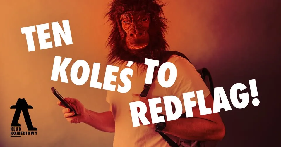 Ten koleś to redflag - czyli chłopak, przed którym ostrzegała cię psiapsi [25.07]