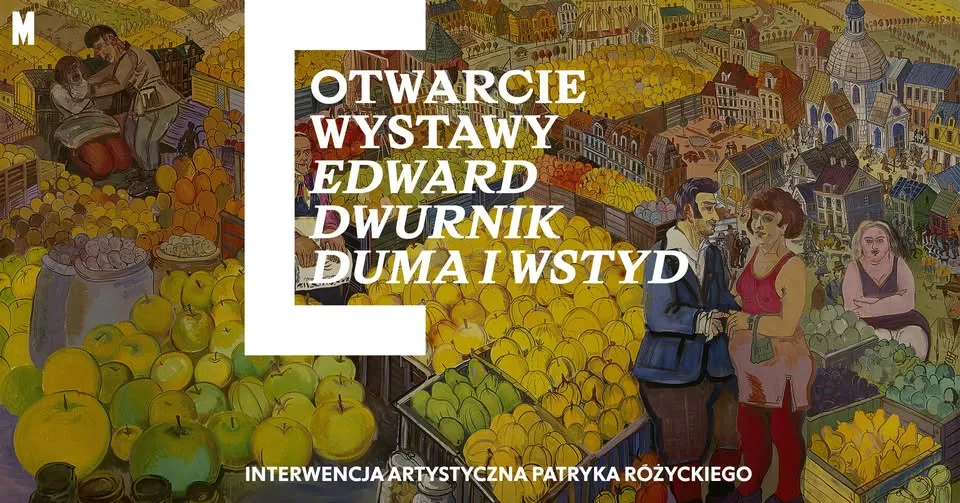 Otwarcie wystawy 🚧 „Edward Dwurnik. Duma i wstyd". Interwencja artystyczna Patryka Różyckiego. 