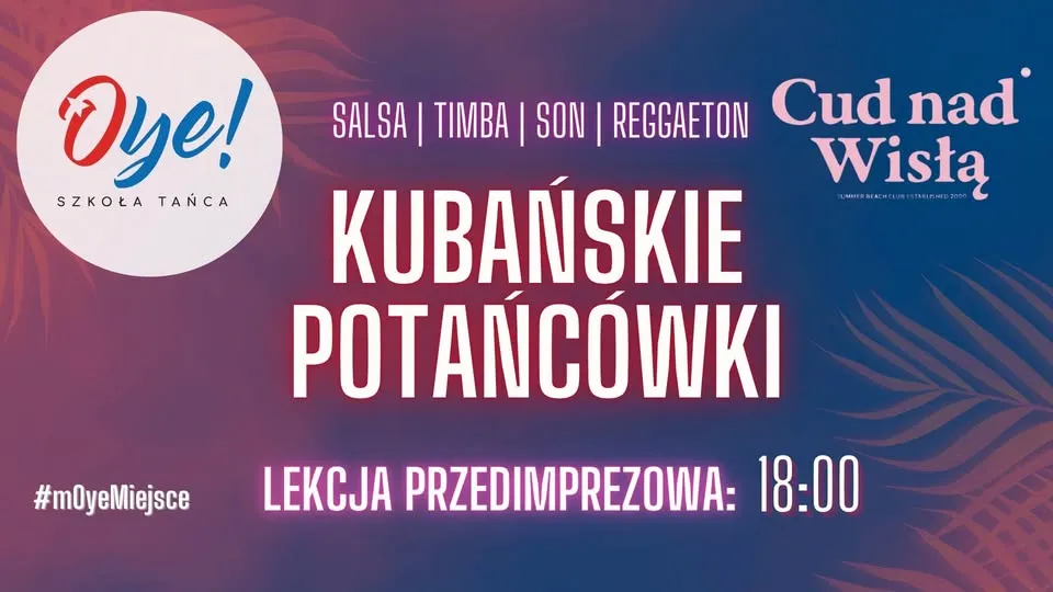 Kubańskie potańcówki z Oye! i Cudem nad Wisłą!