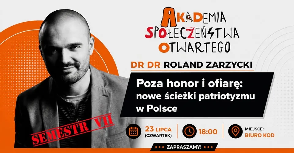 ASO- dr dr Roland Zarzycki- Poza honor i ofiarę: nowe ścieżki patriotyzmu w Polsce