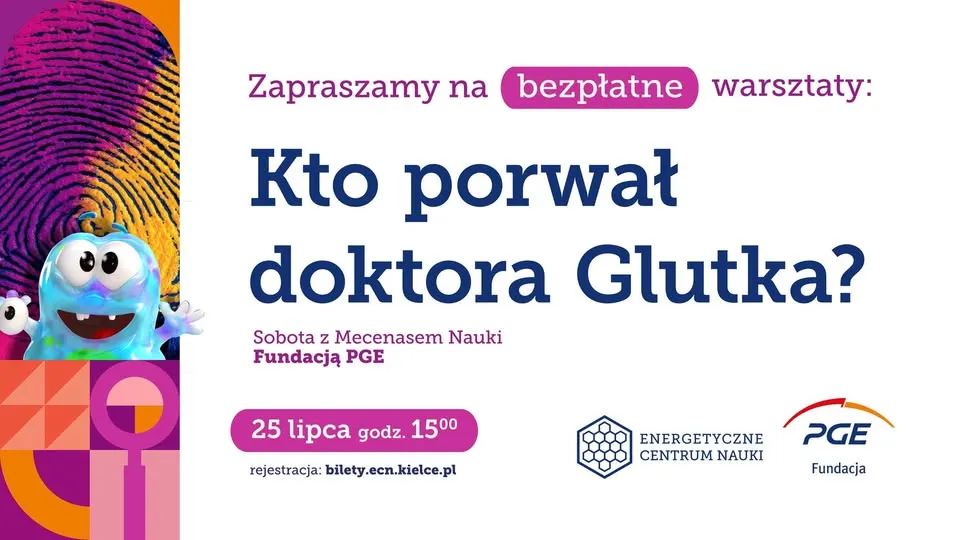 Kto porwał doktora Glutka? - naukowe warsztaty familijne | Sobota z Mecenasem Nauki Fundacją PGE
