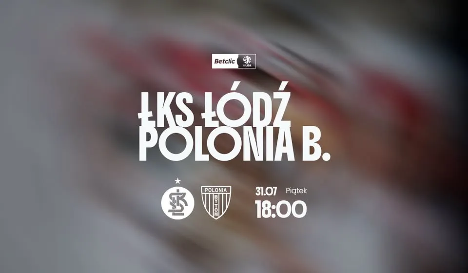 ŁKS Łódź - Polonia Bytom | 2. kolejka Betclic 1 Ligi