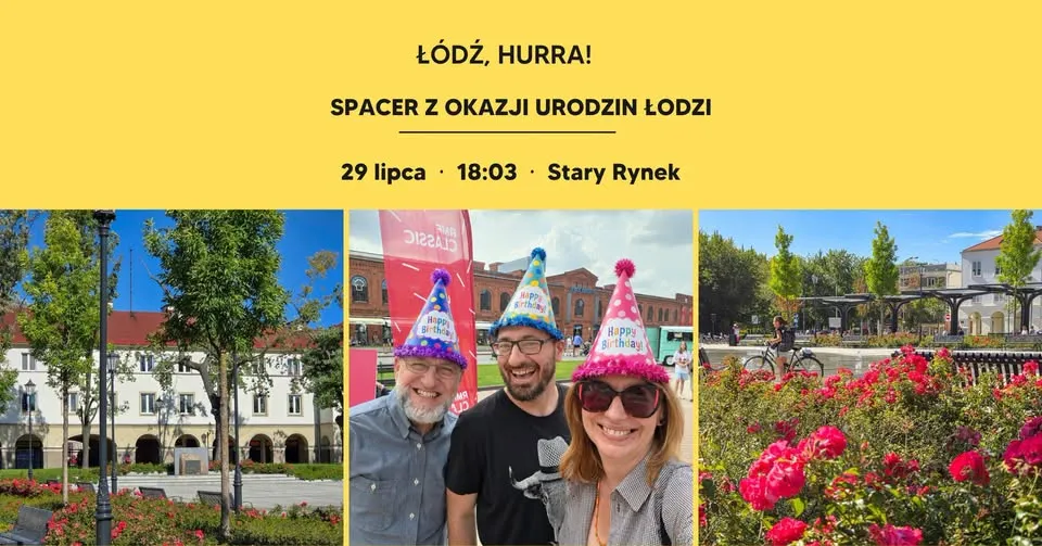 ŁÓDŹ, HURRA! Spacer z okazji urodzin Łodzi