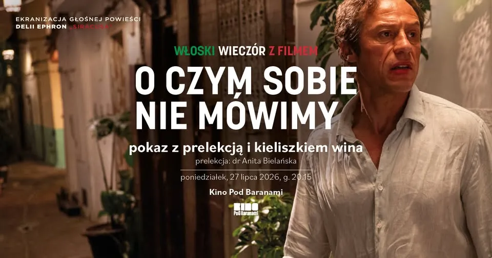 🇮🇹 Włoski wieczór: O CZYM SOBIE NIE MÓWIMY → pokaz z prelekcją i winem | Kino Pod Baranami